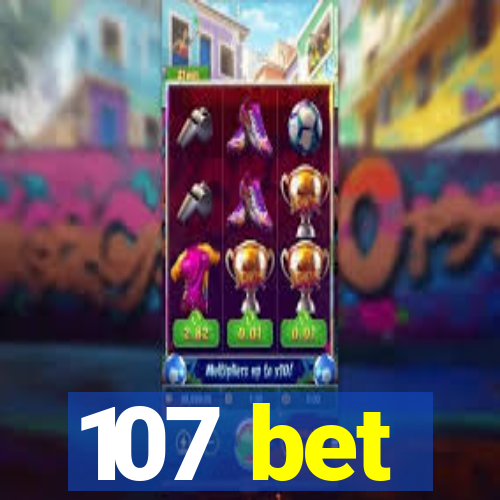 107 bet